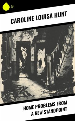 Home Problems from a New Standpoint (eBook, ePUB) - Hunt, Caroline Louisa