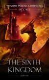 The Sixth Kingdom (Wyvern Master Chronicles, #1) (eBook, ePUB)