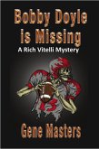 Bobby Doyle is Missing: A Rich Vitelli Mystery (eBook, ePUB) Bobby Doyle is Missing: A Rich Vitelli Mystery (eBook, ePUB)
