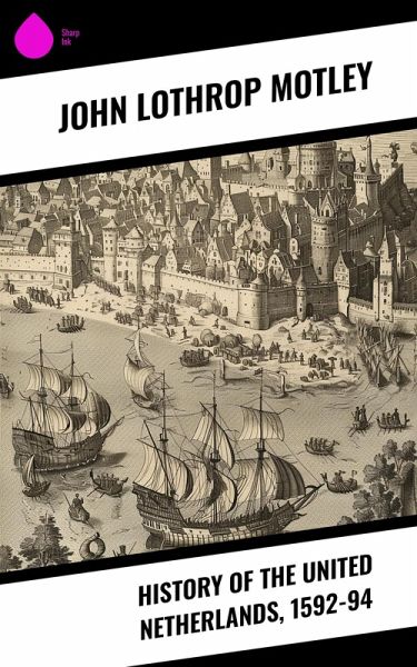 History of the United Netherlands, 1592-94 (eBook, ePUB)
