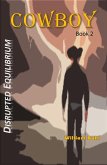 Cowboy (Disrupted Equilibrium, #2) (eBook, ePUB) Cowboy (Disrupted Equilibrium, #2) (eBook, ePUB)