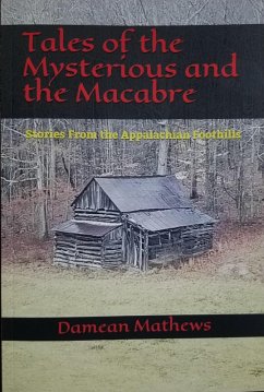 Cover Tales of the Mysterious and the Macabre: Stories From the Appalachian Foothills (eBook, ePUB)