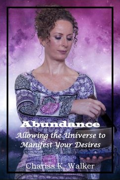 Abundance: Allowing the Universe to Manifest Your Desires (Finding Serenity, #3) (eBook, ePUB) - Walker, Chariss K.