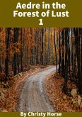 Aedre in the Forest of Lust 1 (eBook, ePUB) Aedre in the Forest of Lust 1 (eBook, ePUB)