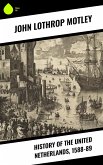 History of the United Netherlands, 1588-89 (eBook, ePUB)