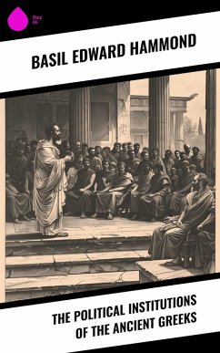 The Political Institutions of the Ancient Greeks (eBook, ePUB) - Hammond, Basil Edward