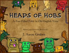 Heaps of Hobs: A Fun-Filled Fable in Old English Verse (eBook, ePUB) - Gruben, J. Aaron