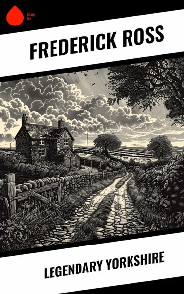 Legendary Yorkshire (eBook, ePUB) Legendary Yorkshire (eBook, ePUB)