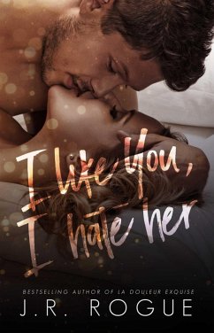 I Like You, I Hate Her (Something Like Love, #3) (eBook, ePUB) - Rogue, J. R.