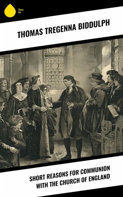 Short Reasons for Communion with the Church of England (eBook, ePUB) - Biddulph, Thomas Tregenna