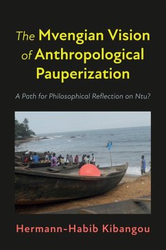 The Mvengian Vision of Anthropological Pauperization (eBook, ePUB) - Kibangou, Hermann-Habib