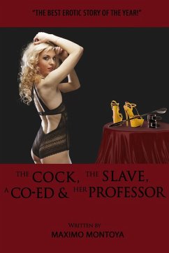Cover Cock, The Slave, A Co-Ed and Her Professor (eBook, PDF)