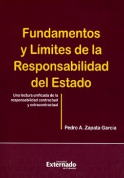 Cover Fundamentos y límites de la responsabilidad del estado. Una lectura unificada de la responsabilidad contractual y extracontractual. (eBook, PDF)