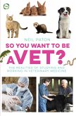 So You Want to Be a Vet? (eBook, PDF) So You Want to Be a Vet? (eBook, PDF)