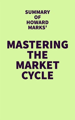 Summary of Howard Marks' Mastering the Market Cycle (eBook, ePUB) - IRB Media