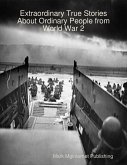 Extraordinary True Stories About Ordinary People from World War 2 (eBook, ePUB)