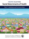 Pediatric Collections: Social Determinants of Health: Part 1: Underserved Communities (eBook, PDF)