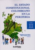 El estado constitucional colombiano en la periferia. Tomo II (eBook, PDF)