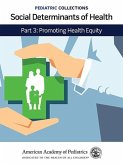 Pediatric Collections: Social Determinants of Health: Part 3: Promoting Health Equity (eBook, PDF)