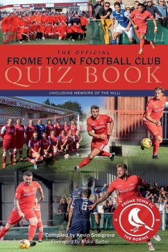 Official Frome Town Football Club Quiz Book (eBook, PDF) - Snelgrove, Kevin