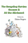 Recycling Garden Gnomes & At the Allotment (eBook, PDF)