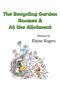 Recycling Garden Gnomes & At the Allotment (eBook, PDF) - Rogers, Elaine