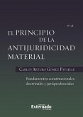 El principio de la antijuridicidad material fundamentos constitucionales, doctrinales y jurisprudenciales (eBook, PDF)