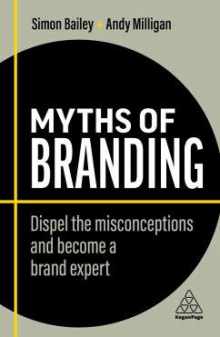 Myths of Branding (eBook, ePUB) - Bailey, Simon; Milligan, Andy