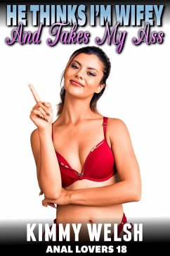 He Thinks I'm Wifey And Takes My Ass : Anal Lovers 18 (Anal Sex Virgin Erotica) (eBook, ePUB) Cover He Thinks I'm Wifey And Takes My Ass : Anal Lovers 18 (Anal Sex Virgin Erotica) (eBook, ePUB)