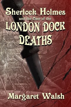 Sherlock Holmes and the Case of the London Dock Deaths (eBook, PDF) - Walsh, Margaret