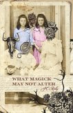 What Magick May Not Alter (eBook, ePUB)