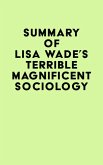 Summary of Lisa Wade's Terrible Magnificent Sociology (eBook, ePUB)
