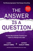 The Answer is a Question: The Missing Superpower that Changes Everything and Will Transform Your Impact as a Manager and Leader (eBook, ePUB)