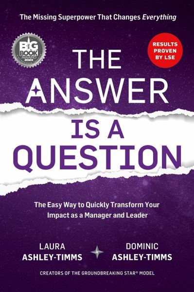 The Answer is a Question: The Missing Superpower that Changes Everything and Will Transform Your Impact as a Manager and Leader (eBook, ePUB) The Answer is a Question: The Missing Superpower that Changes Everything and Will Transform Your Impact as a Manager and Leader (eBook, ePUB)
