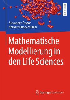 Mathematische Modellierung in den Life Sciences (eBook, PDF) - Caspar, Alexander; Hungerbühler, Norbert