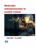 Motiva¿ia Antreprenorului În Mediul Virtual (eBook, ePUB)