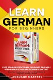 Learn German for Beginners: Over 300 Conversational Dialogues and Daily Used Phrases to Learn German in no Time. Grow Your Vocabulary with German Short Stories & Language Learning Lessons! (Learning German, #4) (eBook, ePUB)