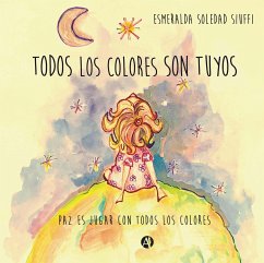 Todos los colores son tuyos (eBook, ePUB) - Siuffi, Esmeralda Soledad