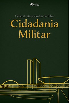 Cidadania Militar (eBook, ePUB) - Silva, Celso de Assis Jardim da