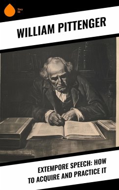 Extempore Speech: How to Acquire and Practice It (eBook, ePUB) - Pittenger, William
