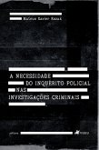 A necessidade do Inquérito Policial nas Investigações Criminais (eBook, ePUB)