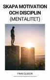 Skapa Motivation och Disciplin (Mentalitet) (eBook, ePUB)