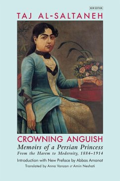 Crowning Anguish: Memoirs of a Persian Princess from the Harem to Modernity, 1884-1914 (eBook, ePUB) - al-Saltaneh, Taj