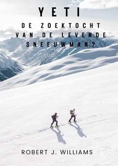 Yeti: De zoektocht van de levende sneeuwman? (eBook, ePUB) - Williams, Robert J.