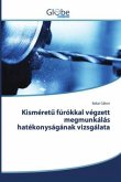 Kisméret¿ fúrókkal végzett megmunkálás hatékonyságának vizsgálata