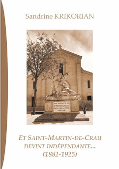 Et Saint-Martin-de-Crau devint indépendante... (1882-1925) - KRIKORIAN, Sandrine