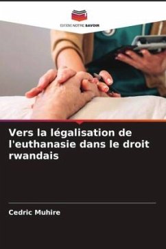 Vers la légalisation de l'euthanasie dans le droit rwandais - Muhire, Cedric