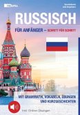 Russisch für Anfänger - Schritt für Schritt: Mit Grammatik, Vokabeln, Übungen und Kurzgeschichten Inkl. Online-Übungen u