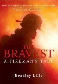 The Bravest - A Fireman's Tale (eBook, ePUB) - Lilly, Bradley