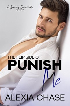 The Flip Side of Punish Me (A Sinfully Delectable Series, #6) (eBook, ePUB) - Chase, Alexia